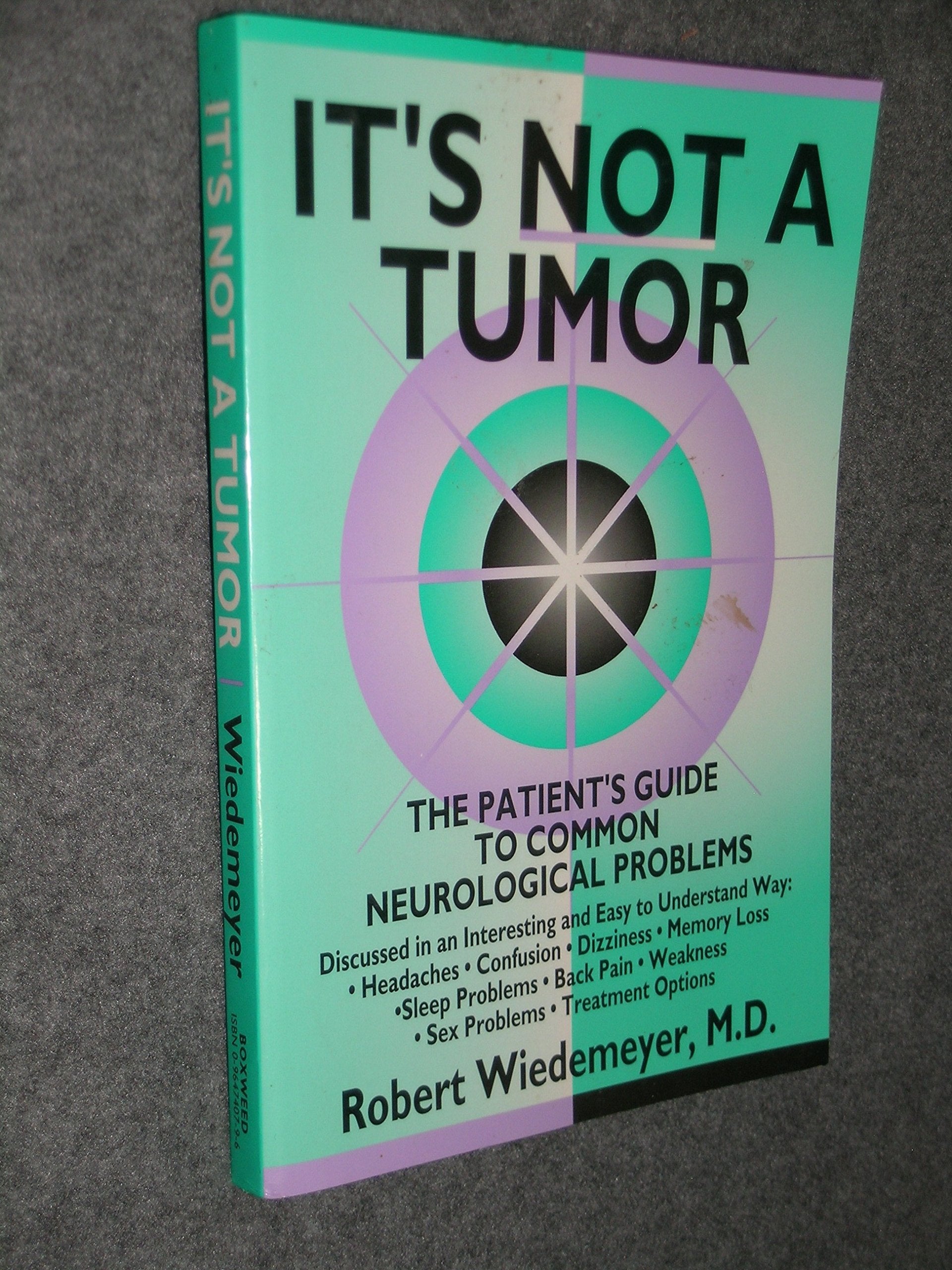 It's Not a Tumor !: The Patient's Guide to Common Neurological Problems book