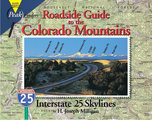 Roadside Guide to the Colorado Mountains: Interstate 25 Skylines (Peakfinders Series) Travel Guides