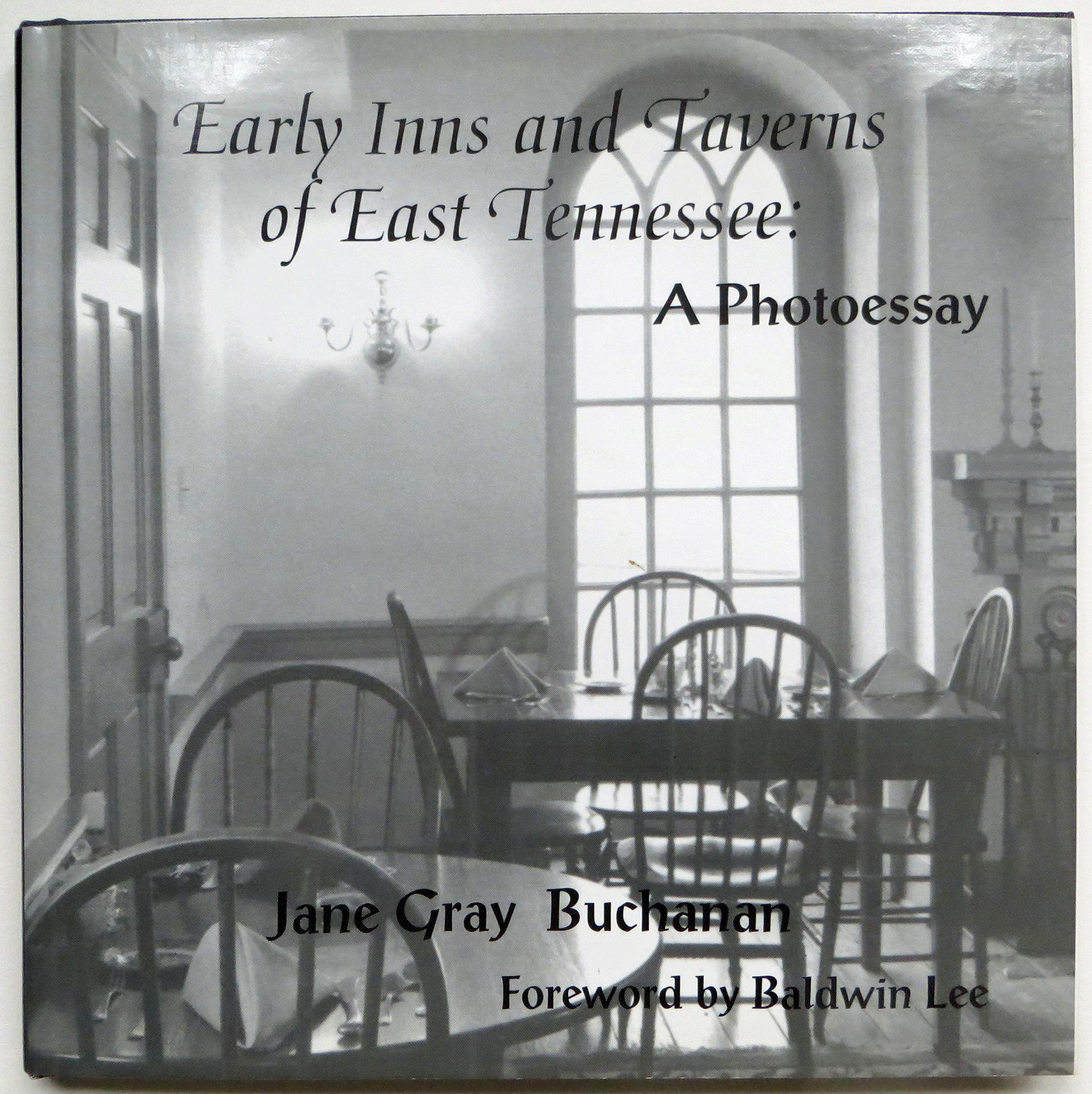 Early inns and taverns of east Tennessee: A photoessay by Jane Gray Buchanan (1996-08-02) Books