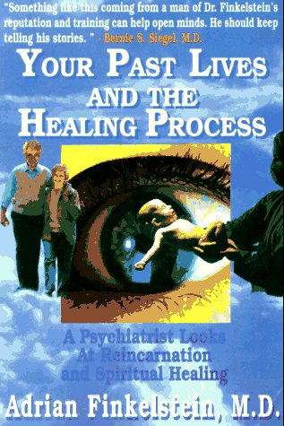 Your Past Lives and the Healing Process: A Psychiatrist Looks at Reincarnation and Spiritual Healing Health, Nutrition & Fitness