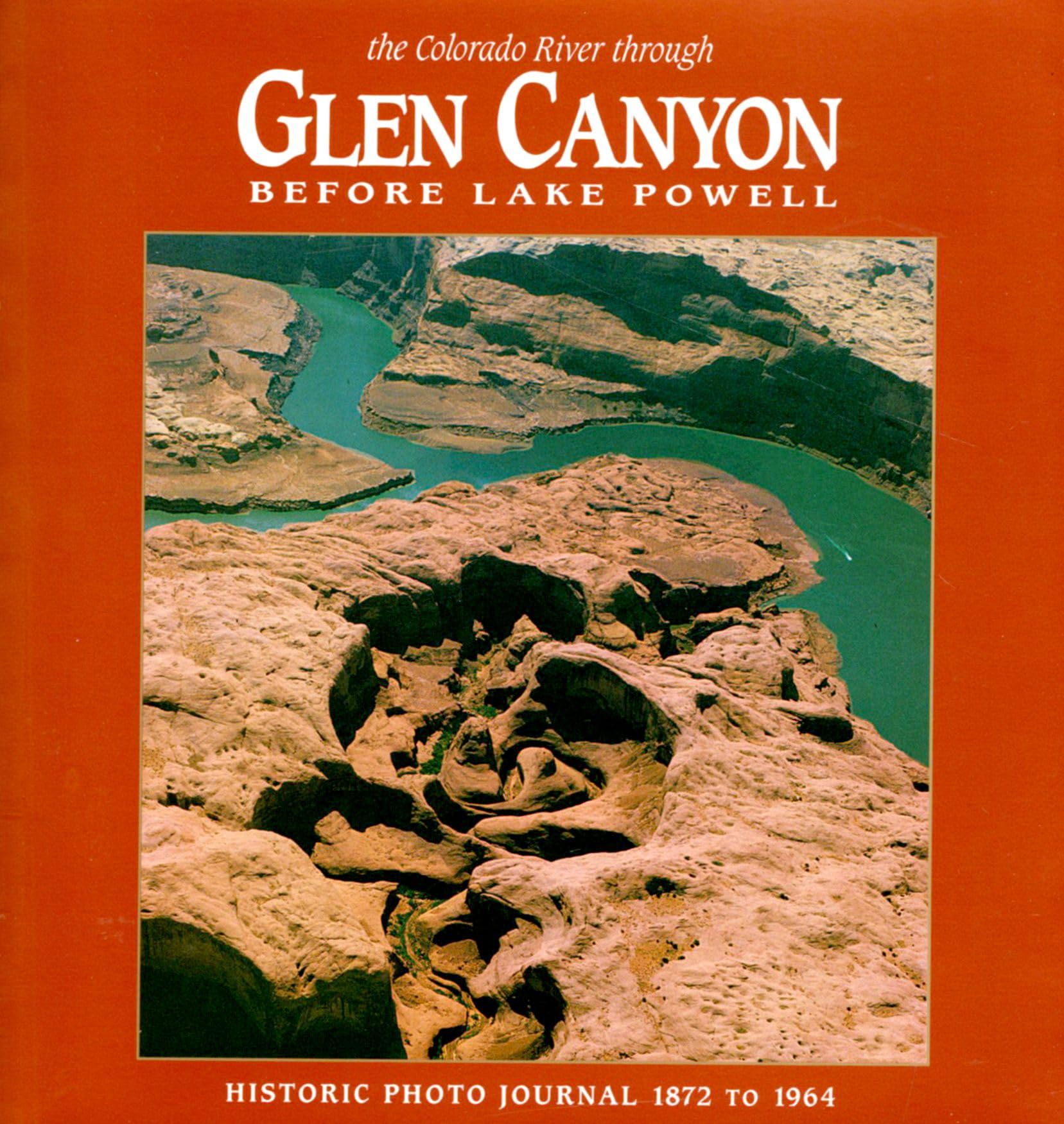 The Colorado River Through Glen Canyon: Before Lake Powell Social Sciences