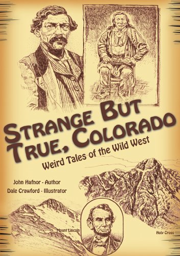 Strange but True, Colorado: Weird Tales of the Wild West Politics & History