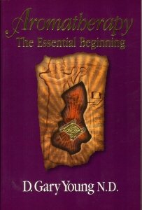 Aromatherapy: The Essential Beginning Health, Nutrition & Fitness