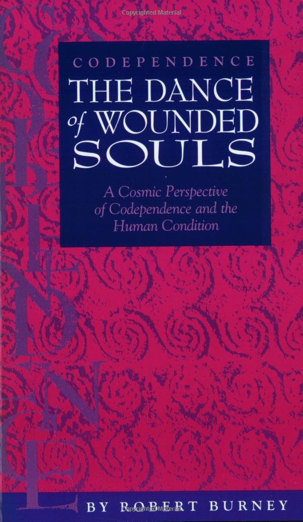 Codependence: The dance of wounded souls : a cosmic perspective of codependence and the human condition book