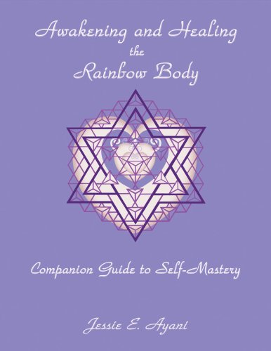 Awakening and Healing the Rainbow Body Companion Guide to Self-Mastery Self-help