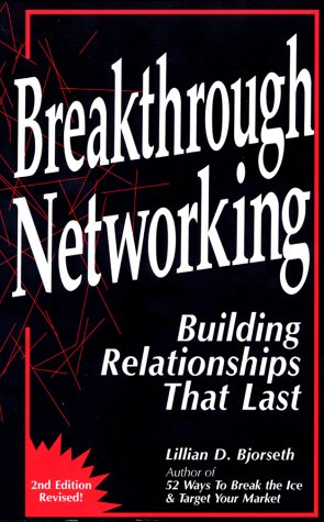Breakthrough Networking: Building Relationships That Last, Second Edition Books