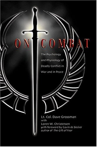 On Combat: The Psychology and Physiology of Deadly Conflict in War and in Peace Medicine