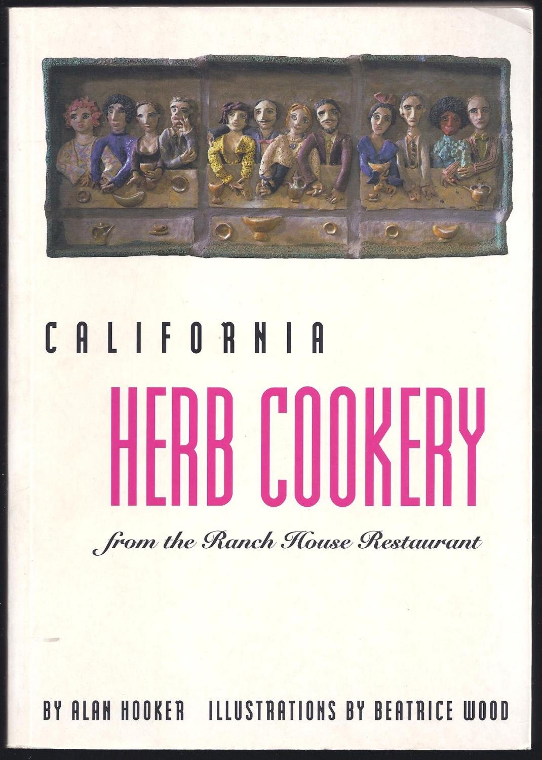 California Herb Cookery: From the Ranch House Restaurant Leisure, Home & Garden