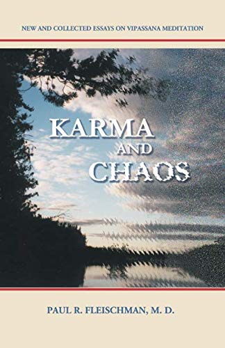 Karma and Chaos: New and Collected Essaus on Vipassana Meditation: New and Collected Essays on Vipassana Meditation Psychology