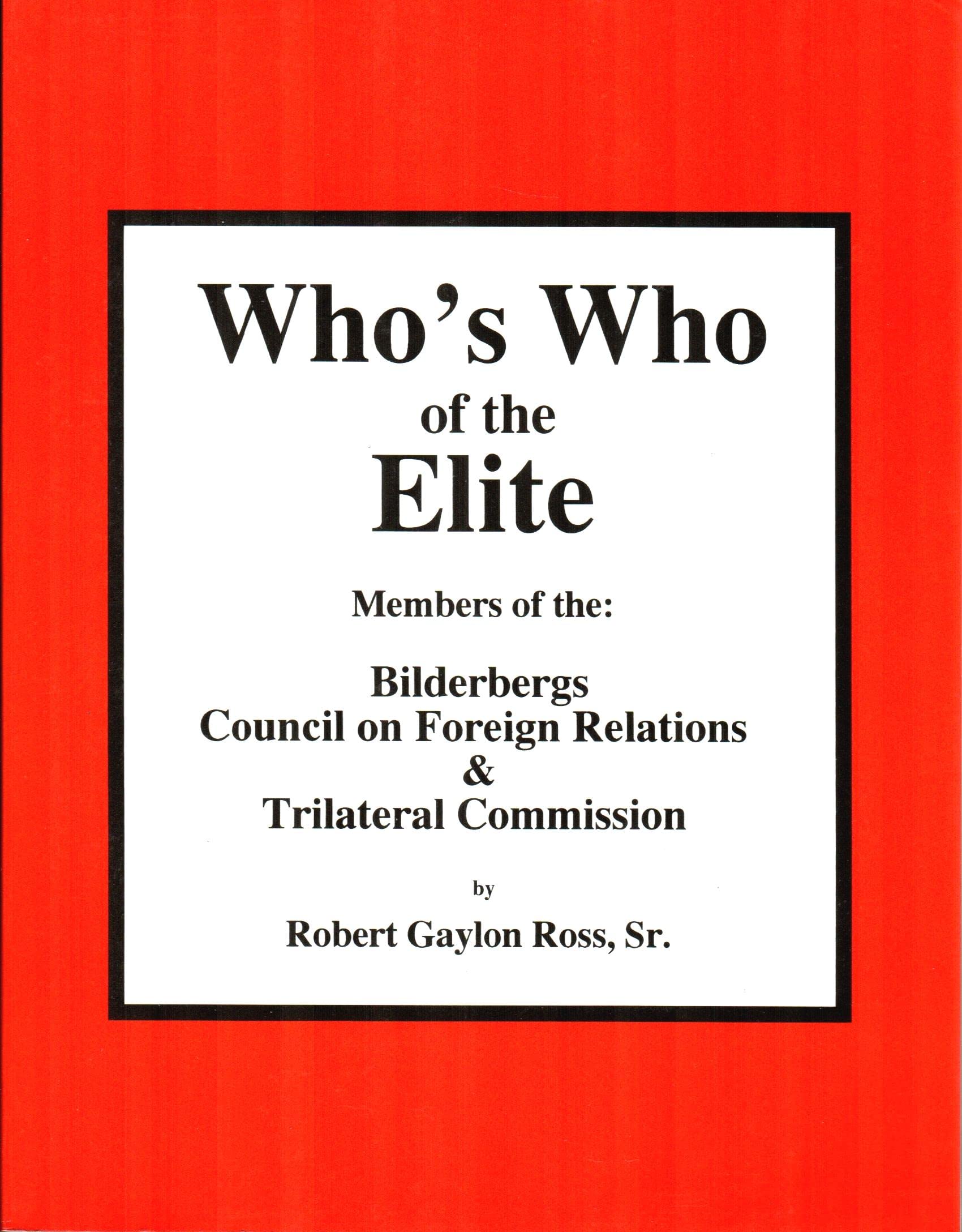 Who's Who of the Elite: Members of the Bilderbergs, Council on Foreign Relations, Trilateral Commission, and Skull & Bones Society Social Sciences