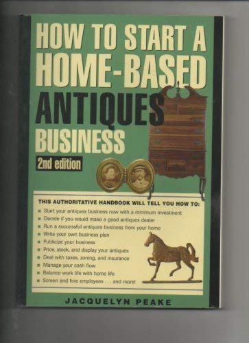 How to Start a Home-based Antiques Business by Jacquelyn Peake Business, Finance & Career