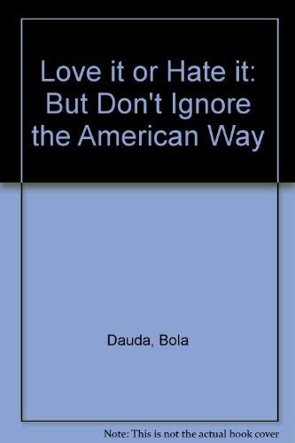 Love it or Hate it: But Don't Ignore the American Way book