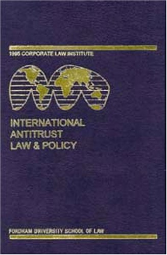 International Antitrust Law and Policy: Fordham Corporate Law 1995 book
