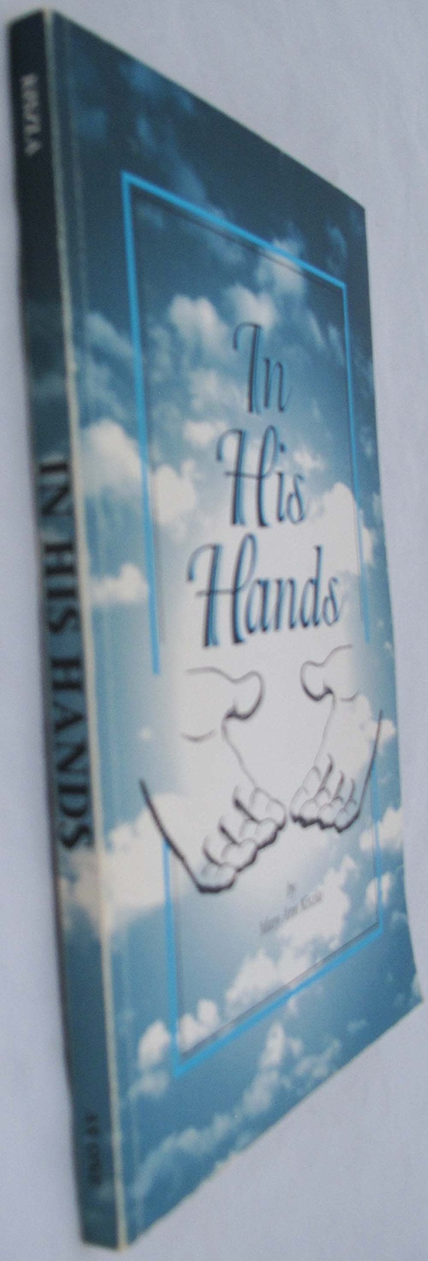 In His Hands: Living the Life You Can Have in Him Books