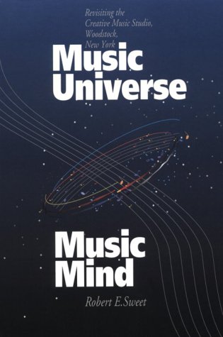 Music Universe, Music Mind: Revisiting the Creative Music Studio, Woodstock, New York Arts & Music