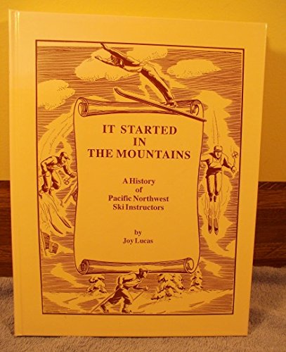 It started in the mountains: A history of Pacific Northwest ski instructors book
