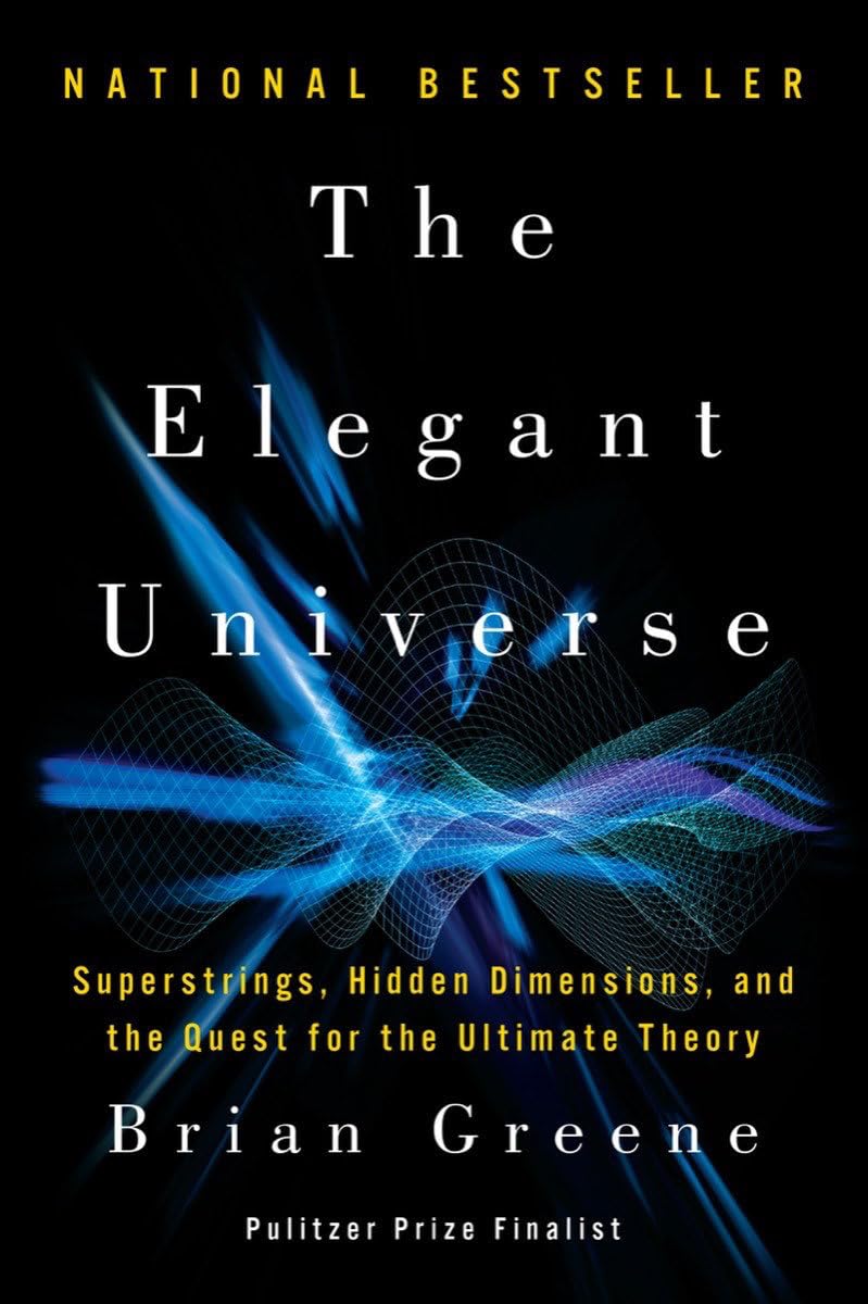 The Elegant Universe - Superstrings, Hidden Dimensions, and the Quest for the Ultimate Theory- book