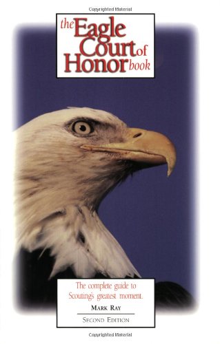 The Eagle Court of Honor Book: The Complete Guide to Scouting's Greatest Moment Social Sciences