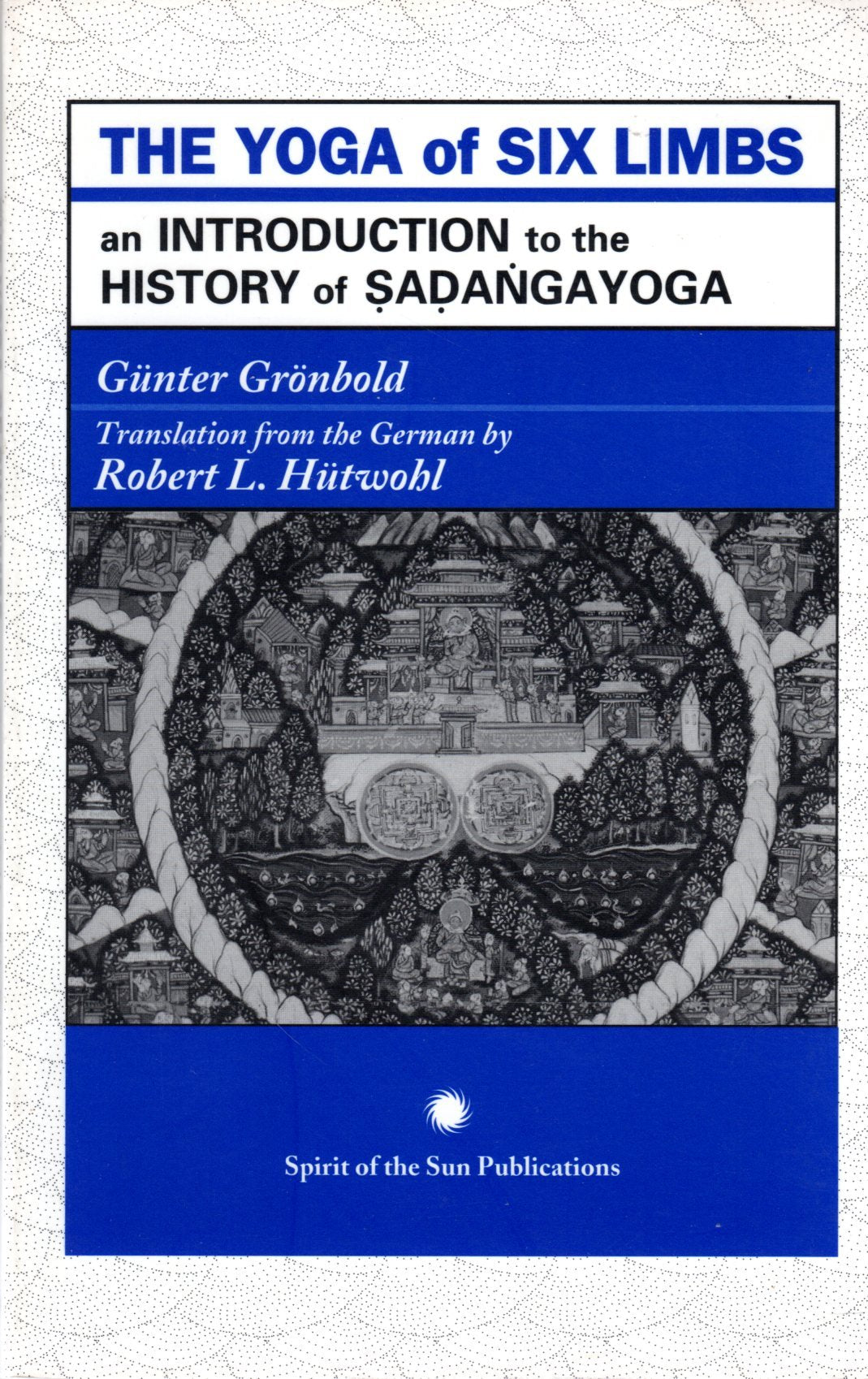 The yoga of six limbs: An introduction to the history of shadangayoga book