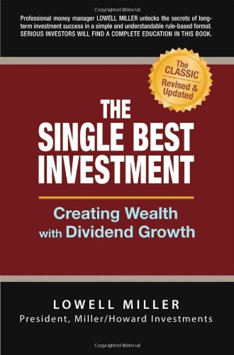 The Single Best Investment: Creating Wealth with Dividend Growth Business, Finance & Career