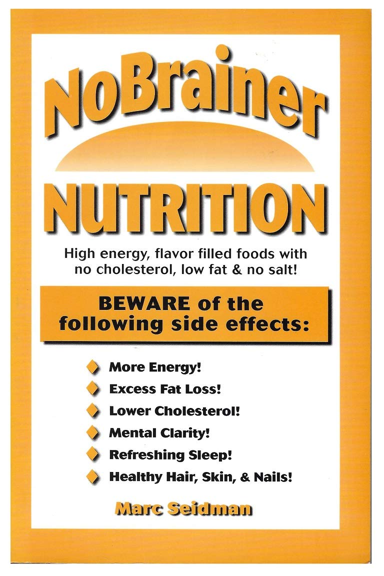 No Brainer Nutrition: High Energy, Flavor Filled Foods With No Cholesterol, Low Fat & No Salt book