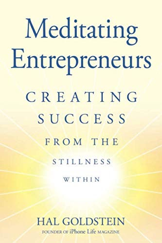 Meditating Entrepreneurs: Creating Success from the Stillness Within - Bliss and Abundance with the Transcendental Meditation® program Business, Finance & Career