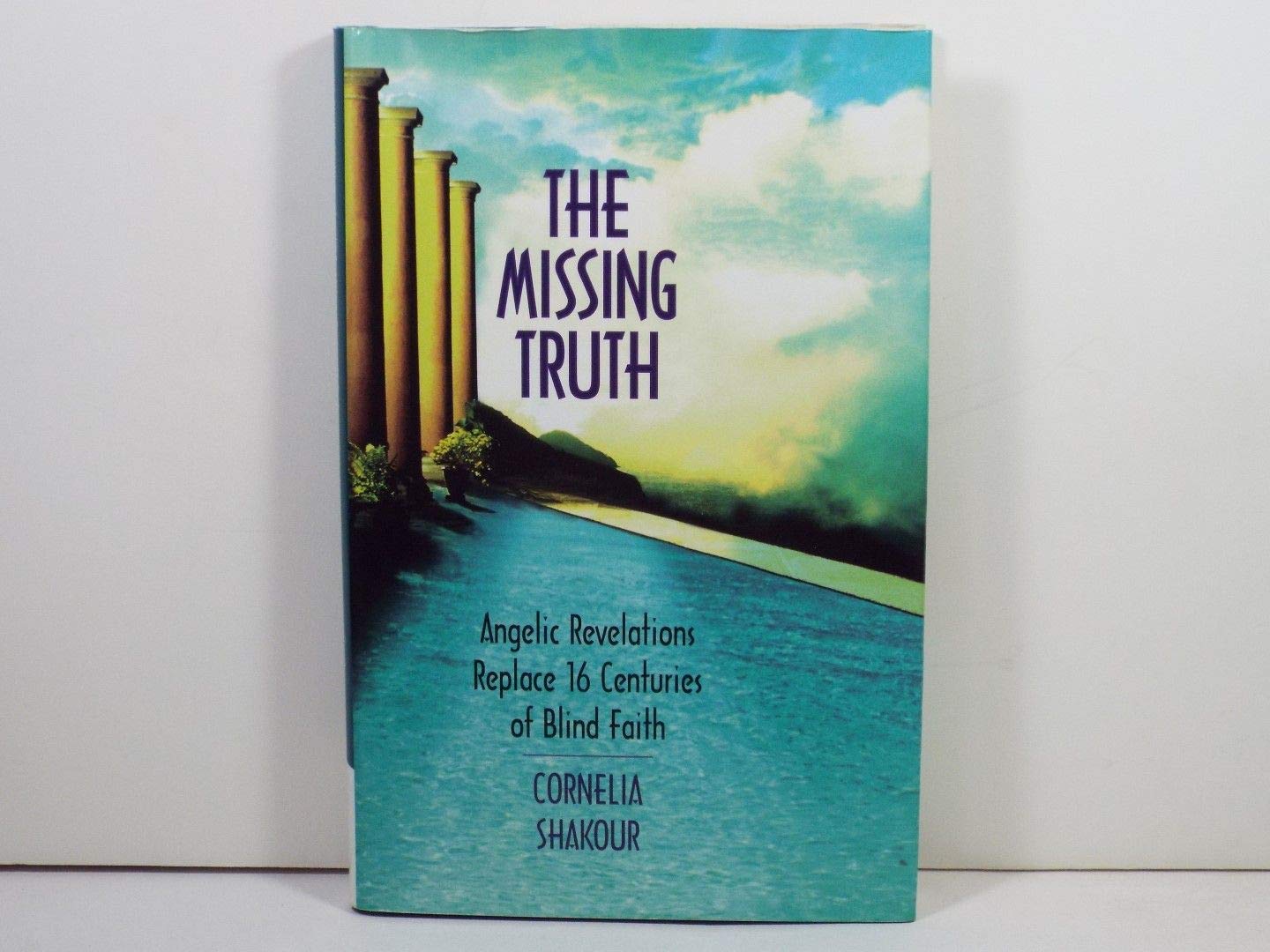 The Missing Truth: Angelic Revelations Replace 16 Centuries of Blind Faith Religion & Esotericism