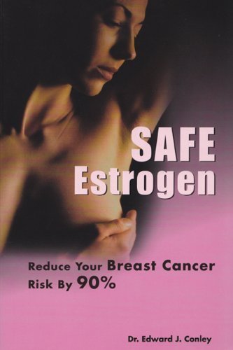 Safe Estrogen: Reduce Your Breast Cancer Risk by 90% Health, Nutrition & Fitness