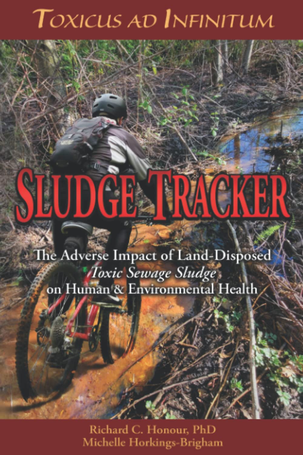 Sludge Tracker: Toxicus ad Infinitum - The Adverse Impact of Land-Disposed Toxic Sewage Sludge on Human & Environmental Health Social Sciences