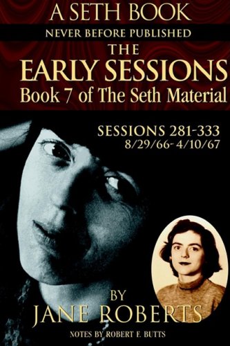 The Early Sessions: Sessions 281-333 : 8/29/66-4/10/67 (A Seth Book, Volume 7) Books