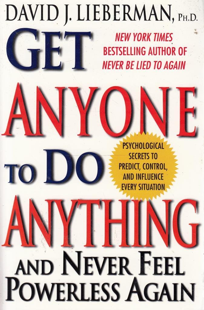 Get Anyone to Do Anything And Never Feel Powerless Again Books