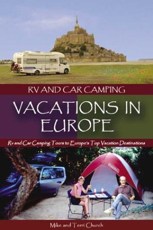 Rv and Car Camping Vacations in Europe: Rv and Car Camping Tours to Europes Top Vacation Destinations book