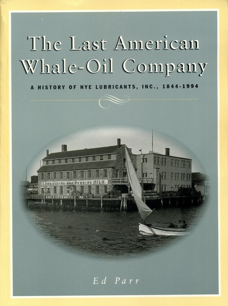 The last American whale-oil company: A history of Nye Lubricants, Inc., 1844-1994 Books