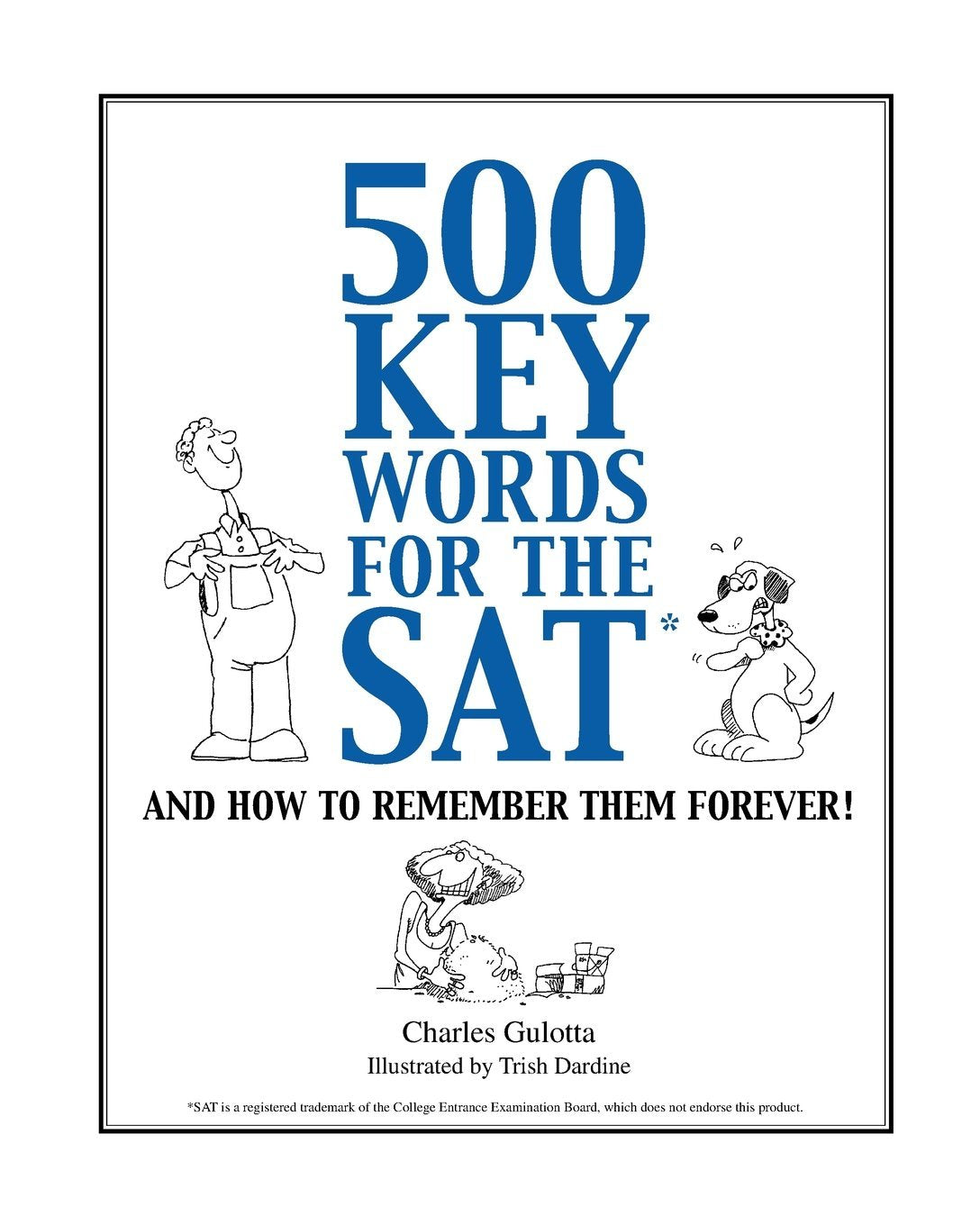 500 Key Words for the SAT: And How To Remember Them Forever! Learning & Reference
