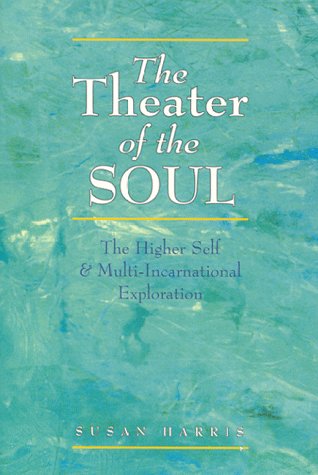 The Theater of the Soul: The Higher Self and Multi-Incarnational Exploration Books