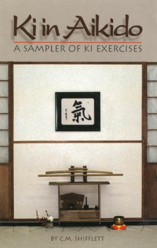 Ki in Aikido: A Sampler of Ki Exercises Health, Nutrition & Fitness