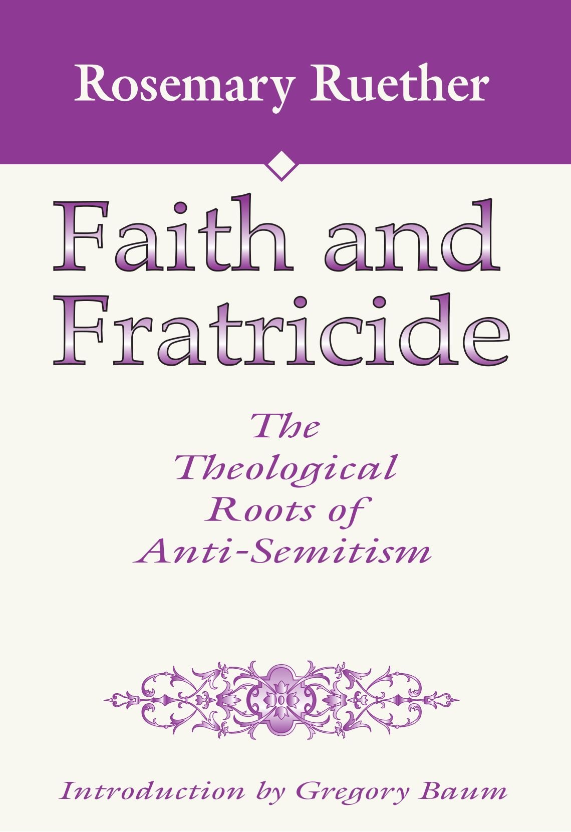 Faith and Fratricide: The Theological Roots of Anti-Semitism Philosophy