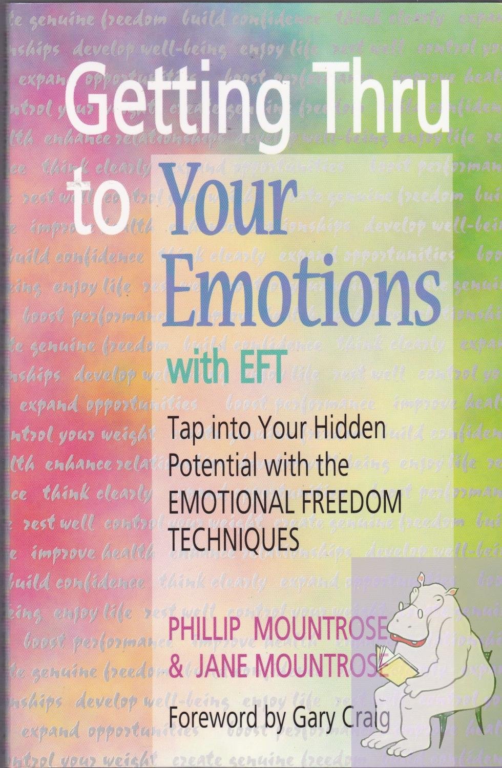 Getting Thru to Your Emotions With Eft: Tap into Your Hidden Potential With the Emotional Freedom Techniques book