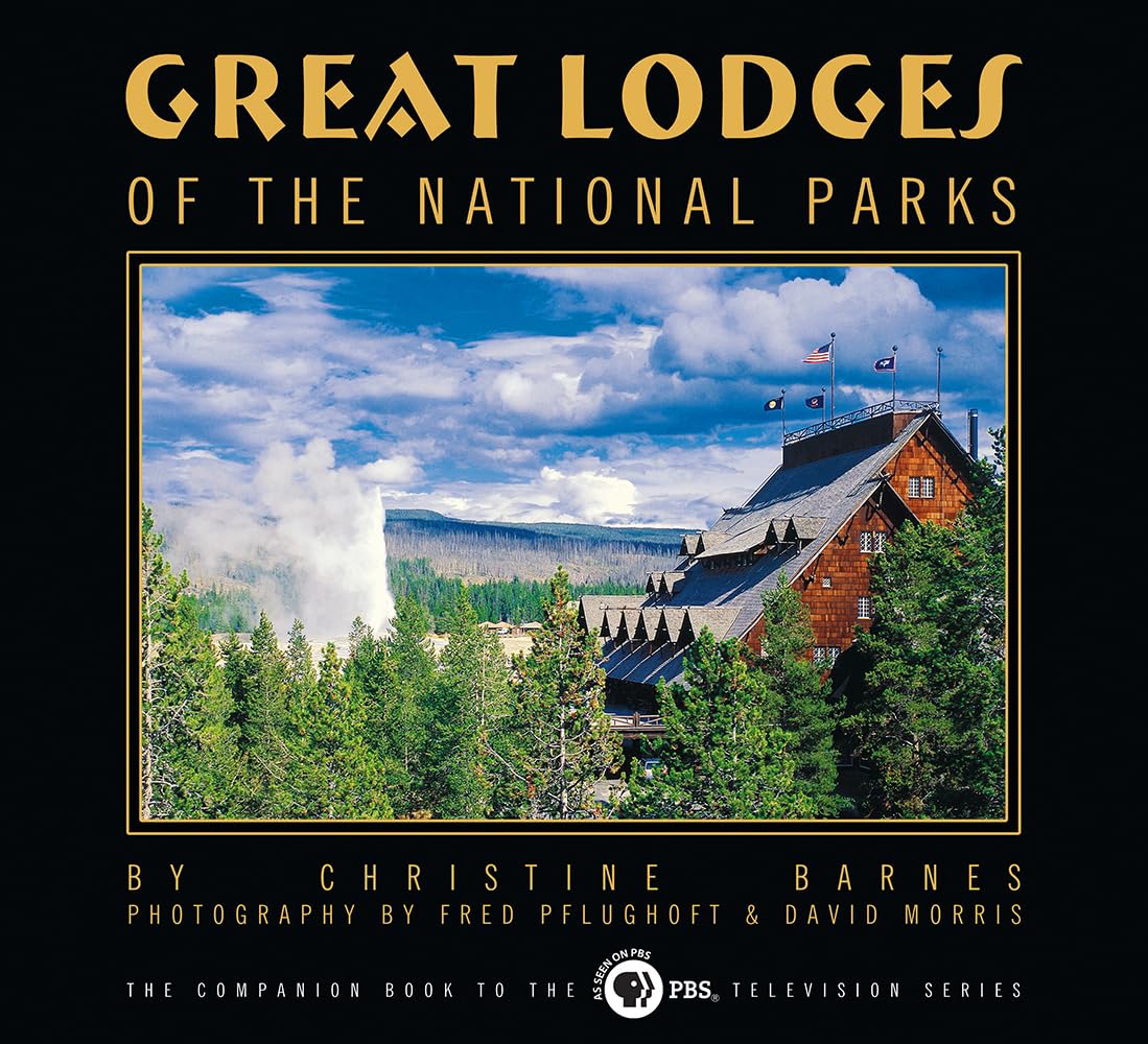 Great Lodges of the National Parks: The Companion Book to the Pbs Television Series Architecture