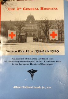 The 2nd General Hospital : An Account of the Army - Affiliated Unit of the Presbyterian hospital in the City of New York in the European Theater of Operations : World War Two - 1942 to 1945 Books