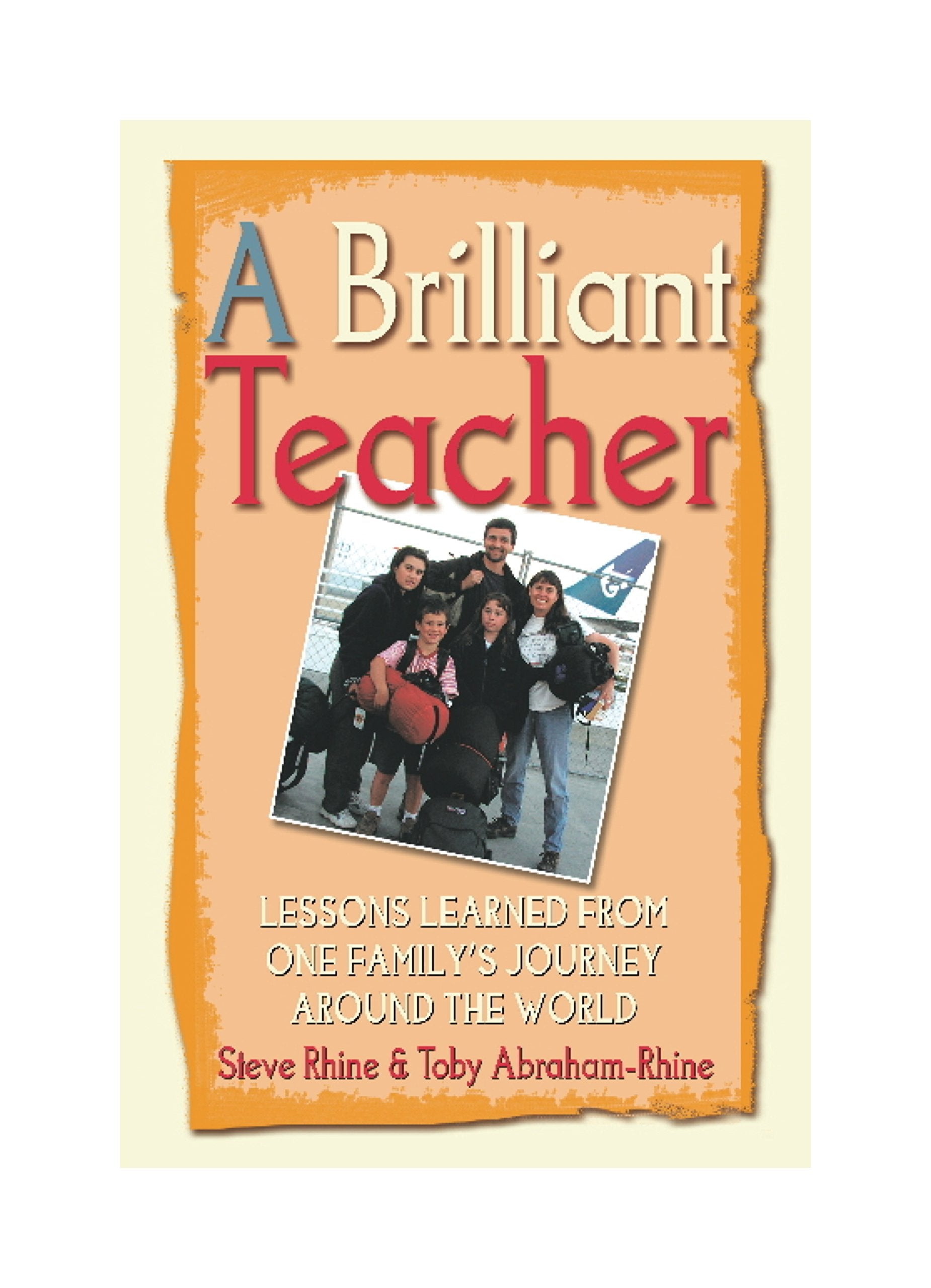 A Brilliant Teacher: Lessons Learned from One Family's Journey Around the World Books