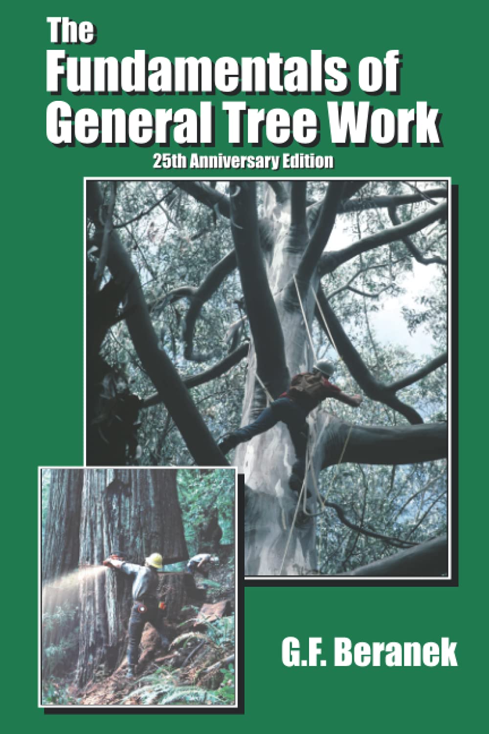 The Fundamentals of General Tree Work: 25th Anniversary Edition Reference Books