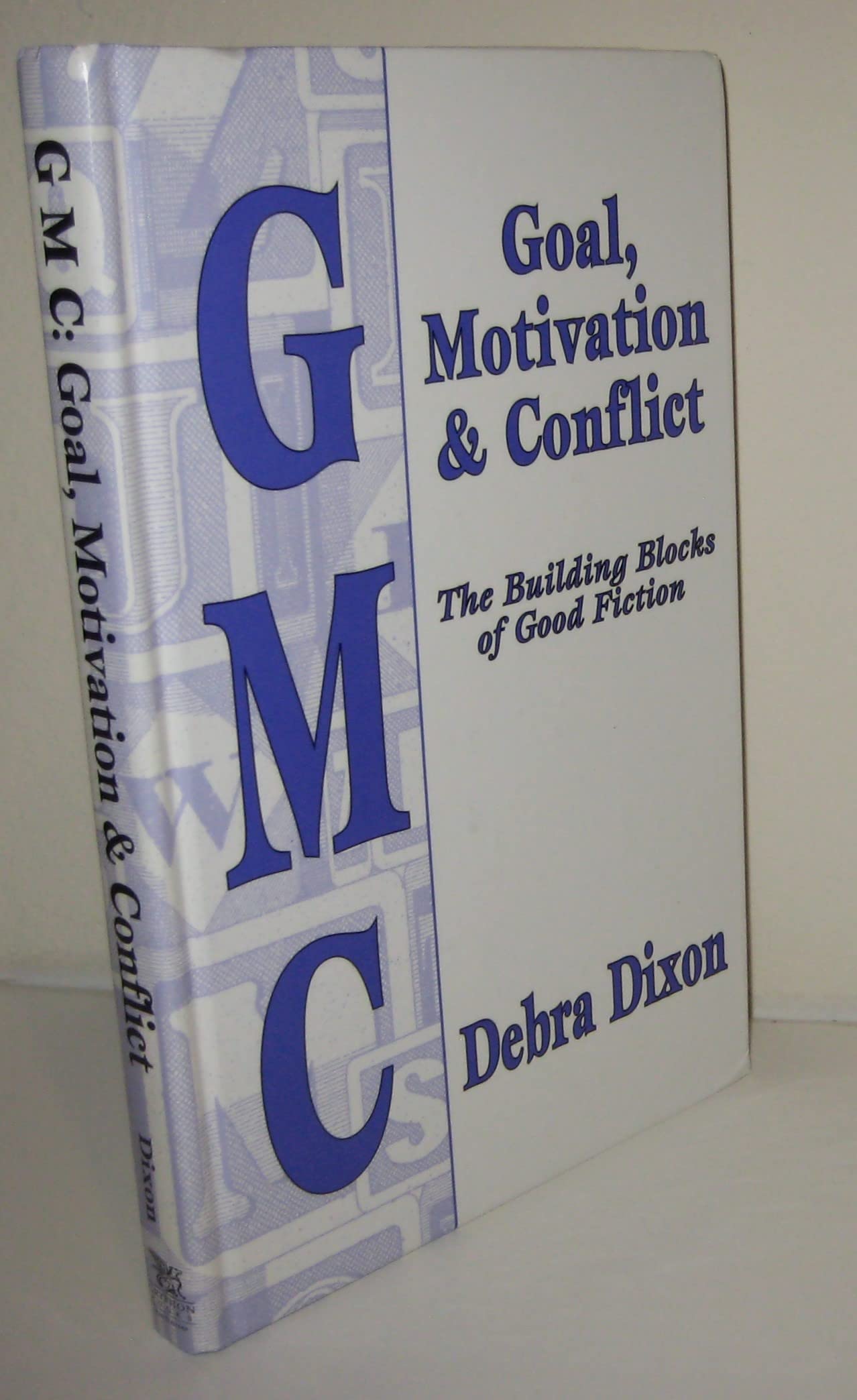 GMC: Goal, Motivation and Conflict: The Building Blocks of Good Fiction Contemporary Romance