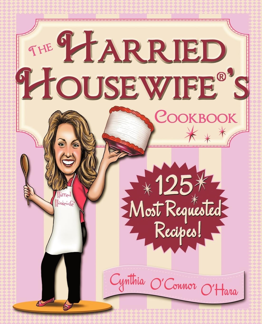 The Harried Housewife's Cookbook: 125 Most Requested Recipes! Leisure, Home & Garden