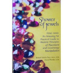 Shower of Jewels : Feng Shui: An Amusing Yet Practical Guide to Ancient Principles of Placement and Geoenergy Manipulation Lifestyle