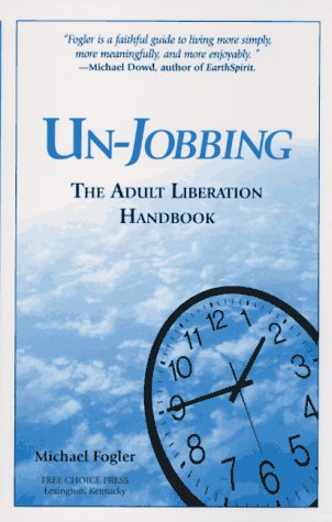 Un-Jobbing: The Adult Liberation Handbook book