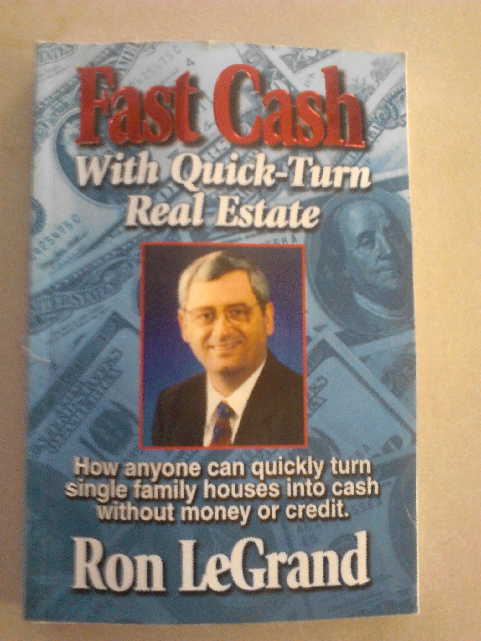 Fast Cash With Quick-Turn Real Estate: How Anyone Can Quickly Turn Single Family Houses into Cash Business & Technology