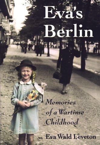 Eva's Berlin : Memories of a Wartime Childhood Books