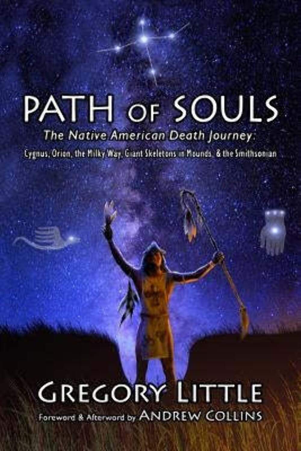 Path of Souls: The Native American Death Journey: Cygnus, Orion, the Milky Way, Giant Skeletons in Mounds, & the Smithsonian book