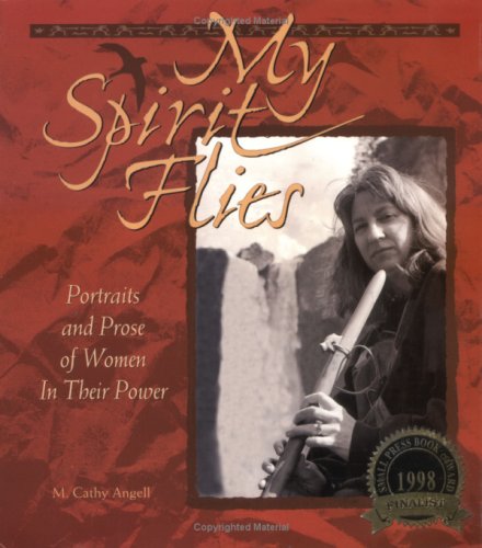 My Spirit Flies: Portraits and Prose of Women in Their Power book